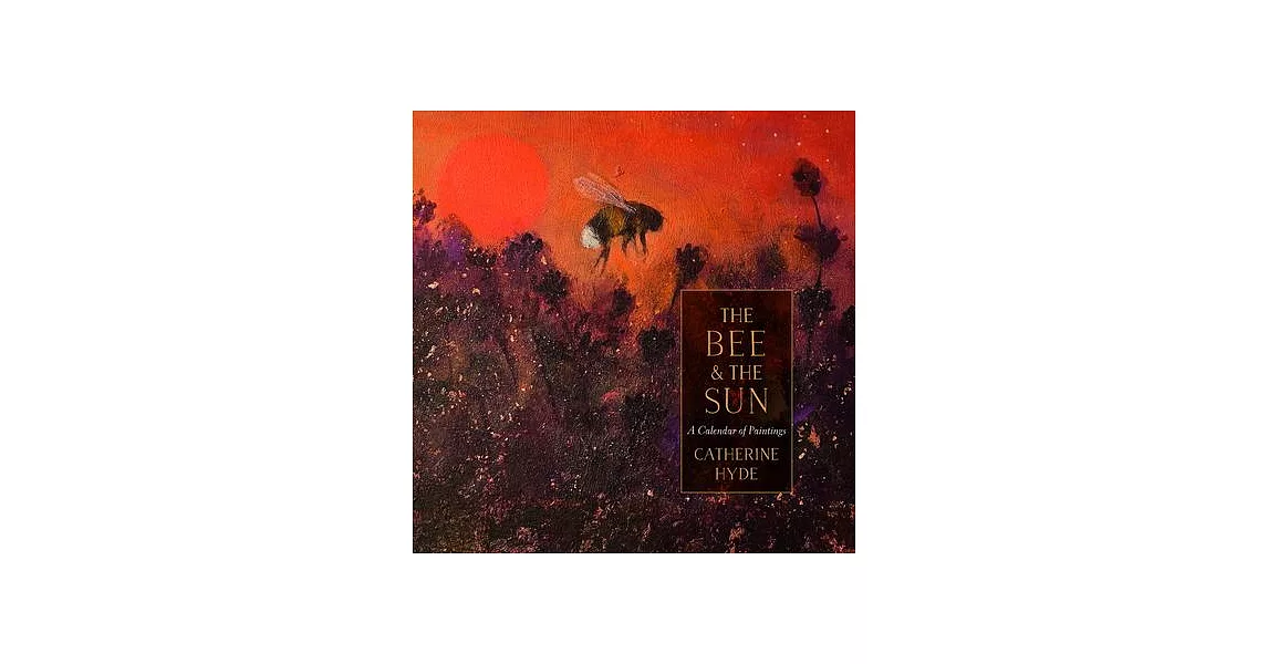 The Bee and the Sun: A Calendar of Paintings | 拾書所