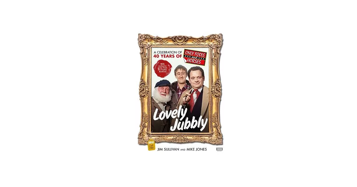 Lovely Jubbly: A Celebration of 40 Years of Only Fools and Horses | 拾書所