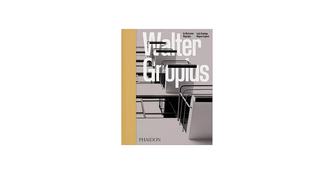 Walter Gropius: An Illustrated Biography | 拾書所