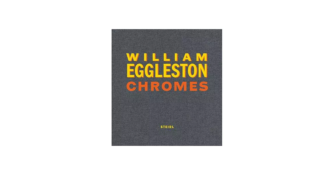 William Eggleston: Chromes | 拾書所