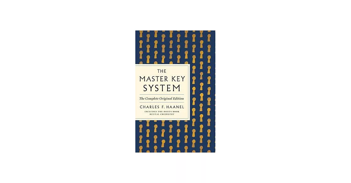 The Master Key System: The Complete Original Edition: Also Includes the Bonus Book Mental Chemistry (GPS Guides to Life) | 拾書所