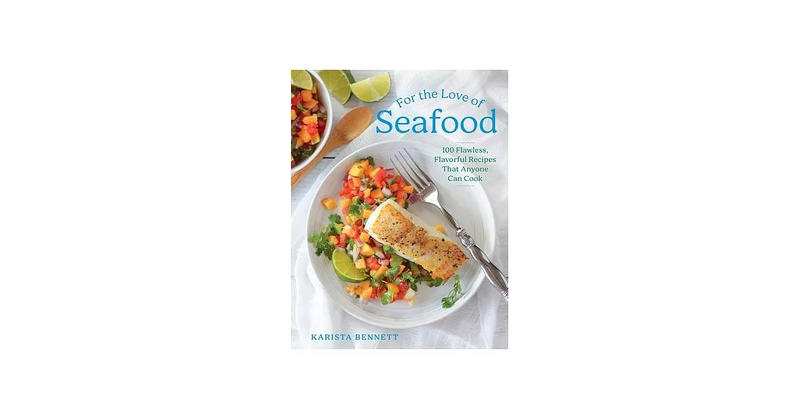 For the Love of Seafood: 100 Flawless, Flavorful Recipes That Anyone Can Cook | 拾書所