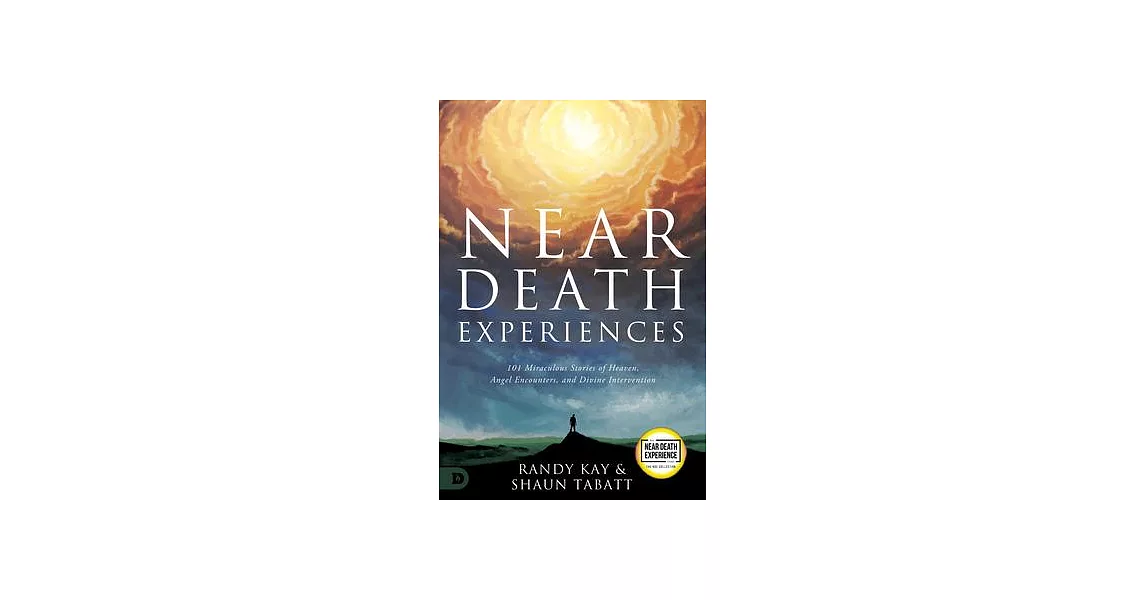 Near Death Experiences: 101 Miraculous Stories of Heaven, Angel Encounters, and Divine Intervention | 拾書所