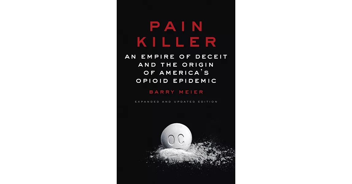 Pain Killer: An Empire of Deceit and the Origin of America’s Opioid Epidemic | 拾書所