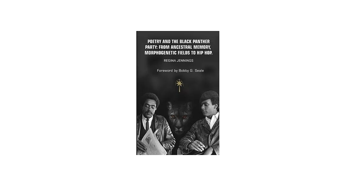 Poetry and the Black Panther Party: from Ancestral Memory, Morphogenetic Fields to Hip Hop | 拾書所