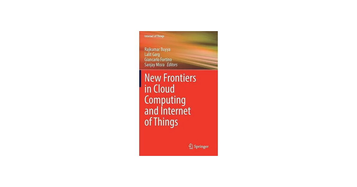 博客來-New Frontiers in Cloud Computing and Internet of Things