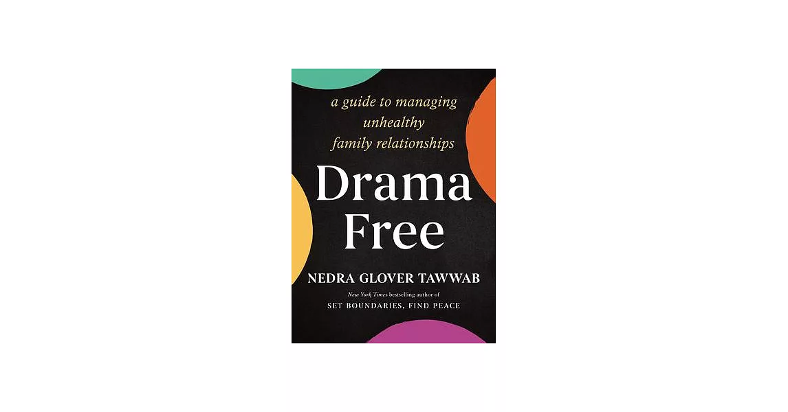 Drama Free: A Guide to Managing Unhealthy Family Relationships | 拾書所
