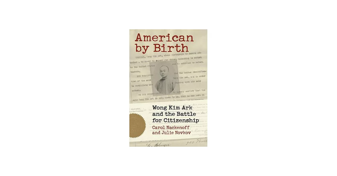 American by Birth: Wong Kim Ark and the Battle for Citizenship | 拾書所