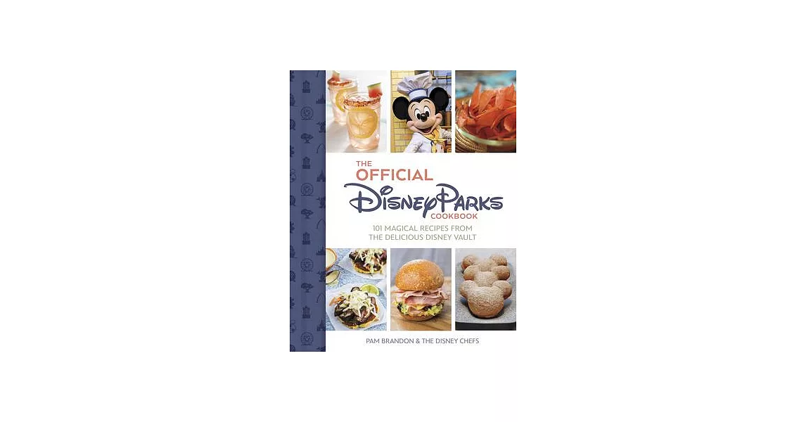 The Official Disney Parks Cookbook: 101 Magical Recipes from the Delicious Disney Series | 拾書所