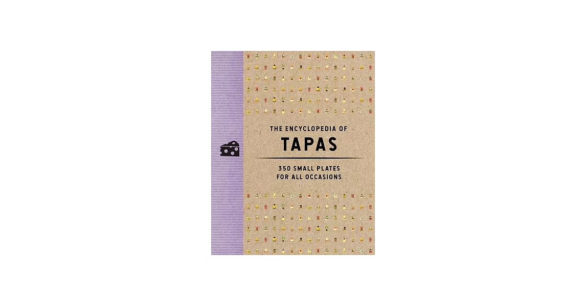 The Encyclopedia of Tapas: 350 Small Plates for All Occasions | 拾書所