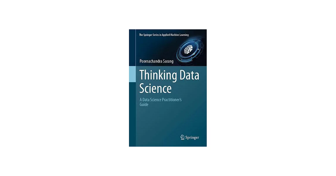 Thinking Data Science: A Data Science Practitioner’s Guidebook | 拾書所