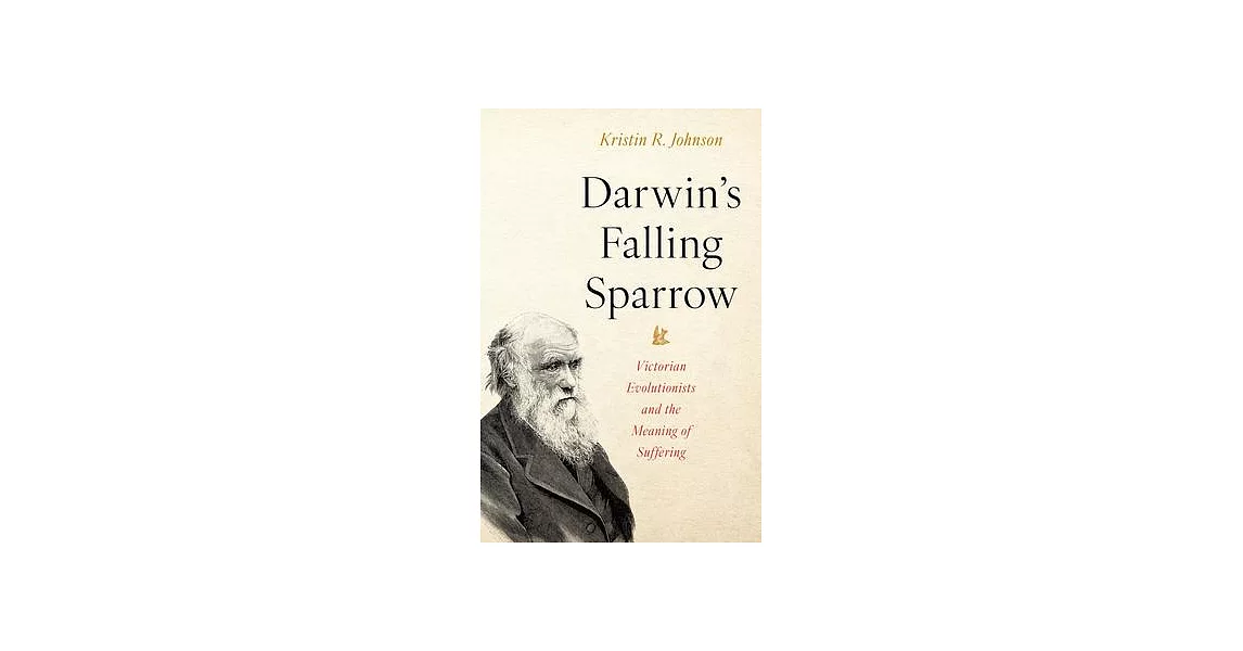 Darwin’s Falling Sparrow: Victorian Evolutionists and the Meaning of Suffering | 拾書所
