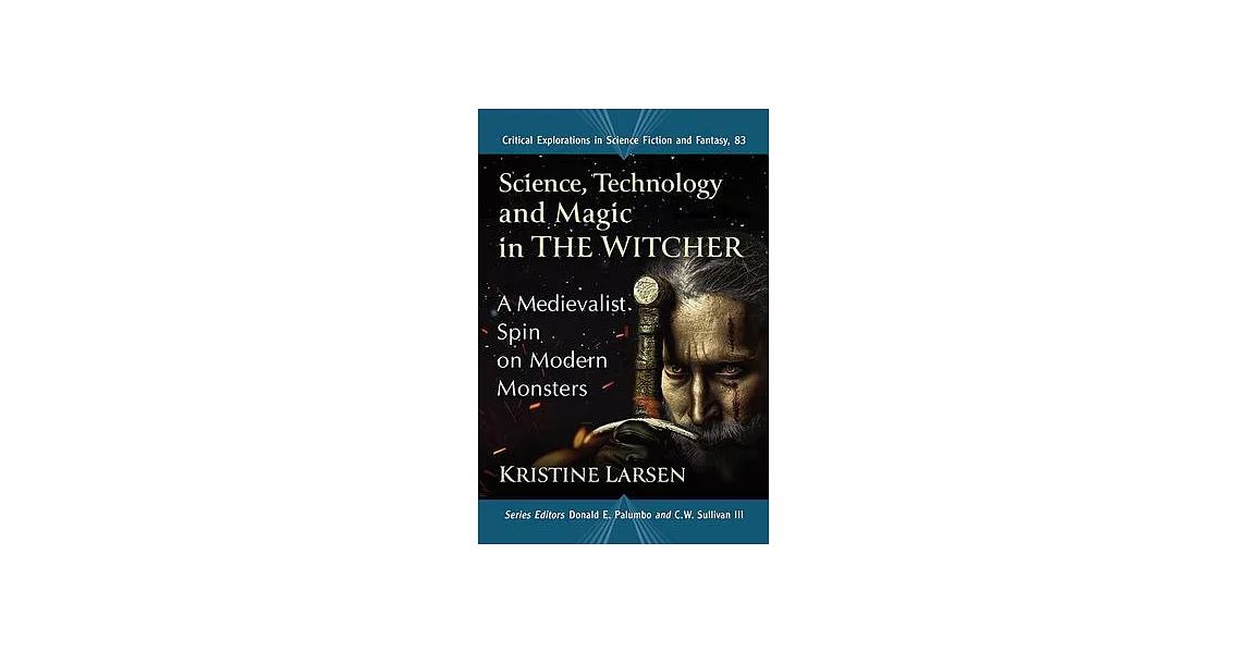 Science, Technology and Magic in the Witcher: A Medievalist Spin on Modern Monsters | 拾書所