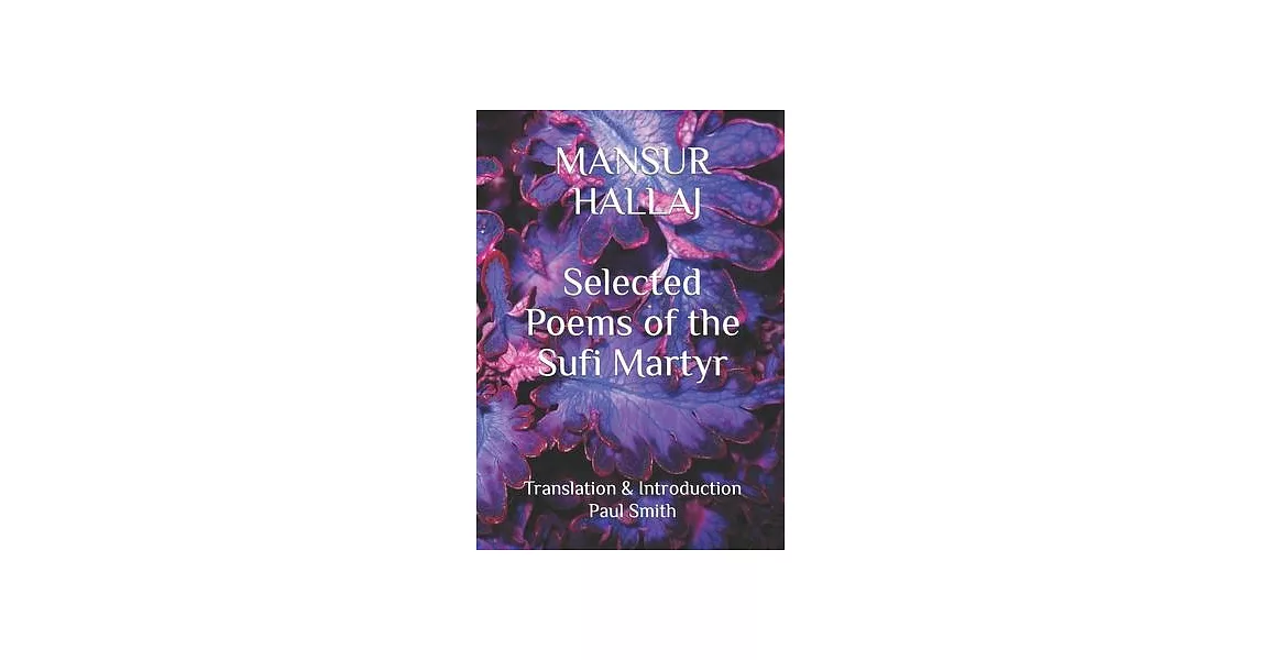 Mansur Hallaj: Selected Poems of the Sufi Martyr | 拾書所