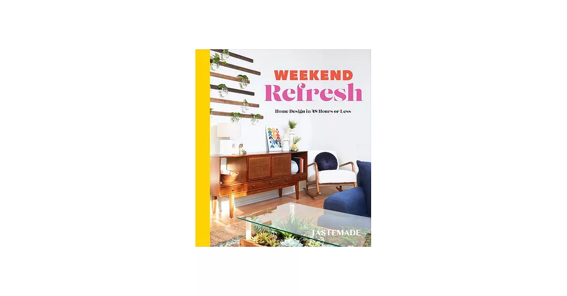 Weekend Refresh: Home Design in 48 Hours or Less: An Interior Design Book | 拾書所