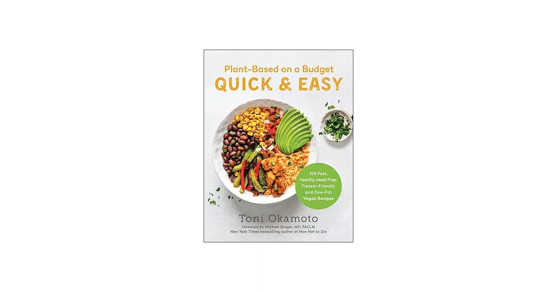 Plant-Based on a Budget Quick & Easy: 100 Fast, Healthy, Meal-Prep, Freezer-Friendly, and One-Pot Vegan Recipes | 拾書所