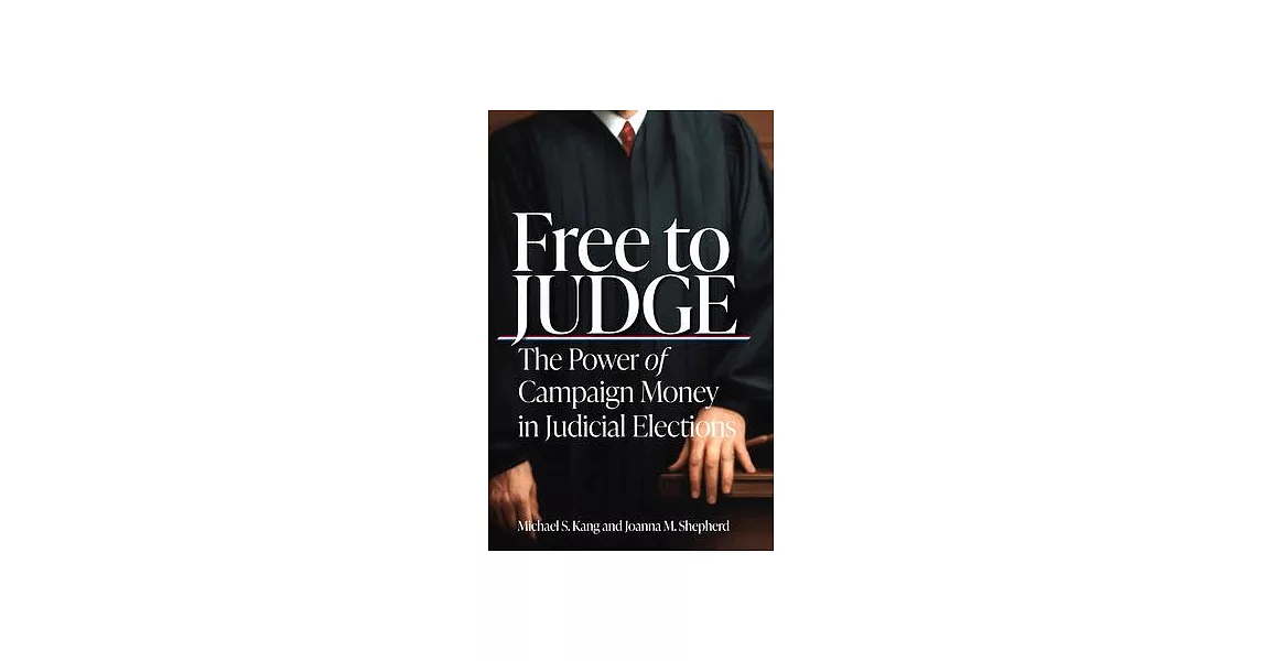 Free to Judge: How Campaign Finance Money Biases Judges | 拾書所