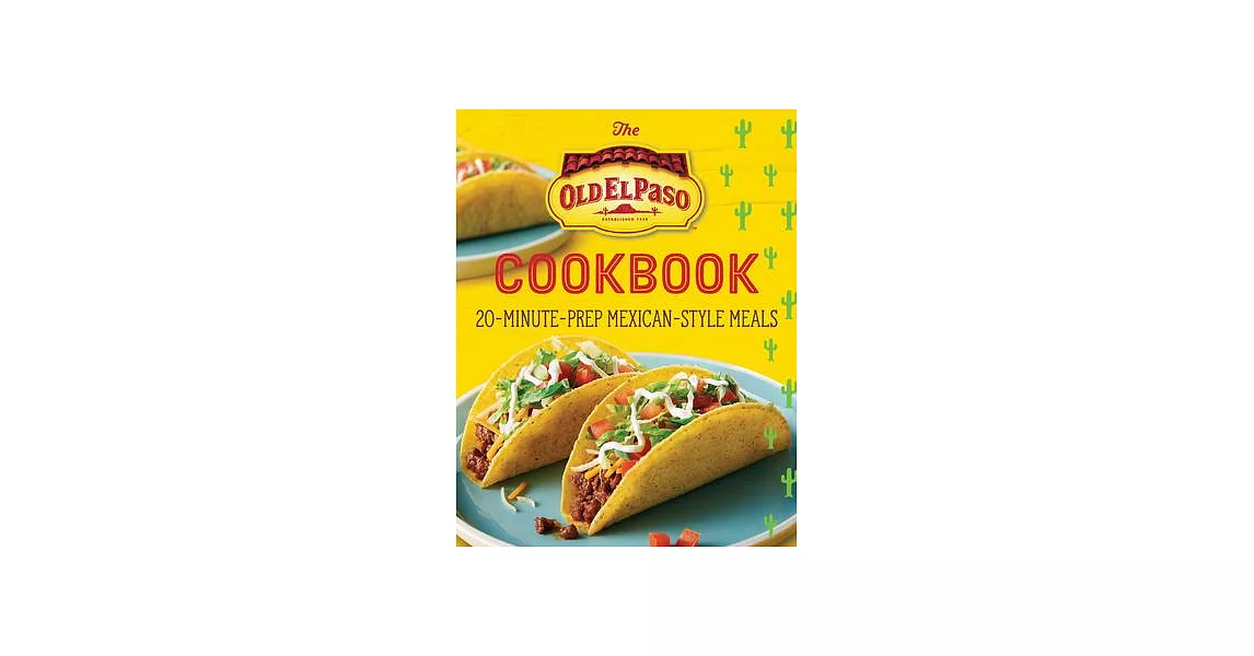 The Old El Paso Cookbook: 20-Minute-Prep Mexican-Style Meals | 拾書所