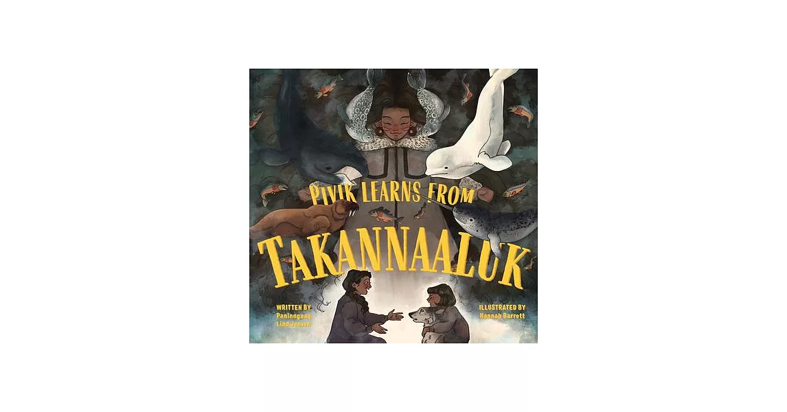 Pivik Learns from Takannaaluk: English Edition | 拾書所