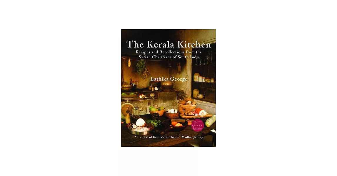 The Kerala Kitchen, Expanded Edition: Recipes and Recollections from the Syrian Christians of South India | 拾書所