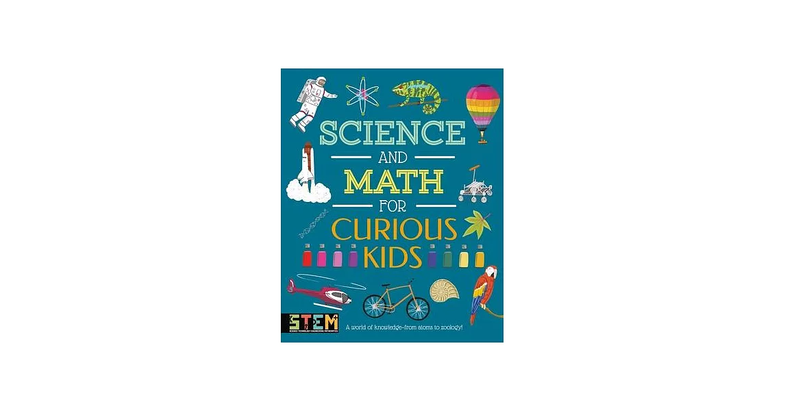 Science and Math for Curious Kids: A World of Knowledge - From Atoms to Zoology! | 拾書所