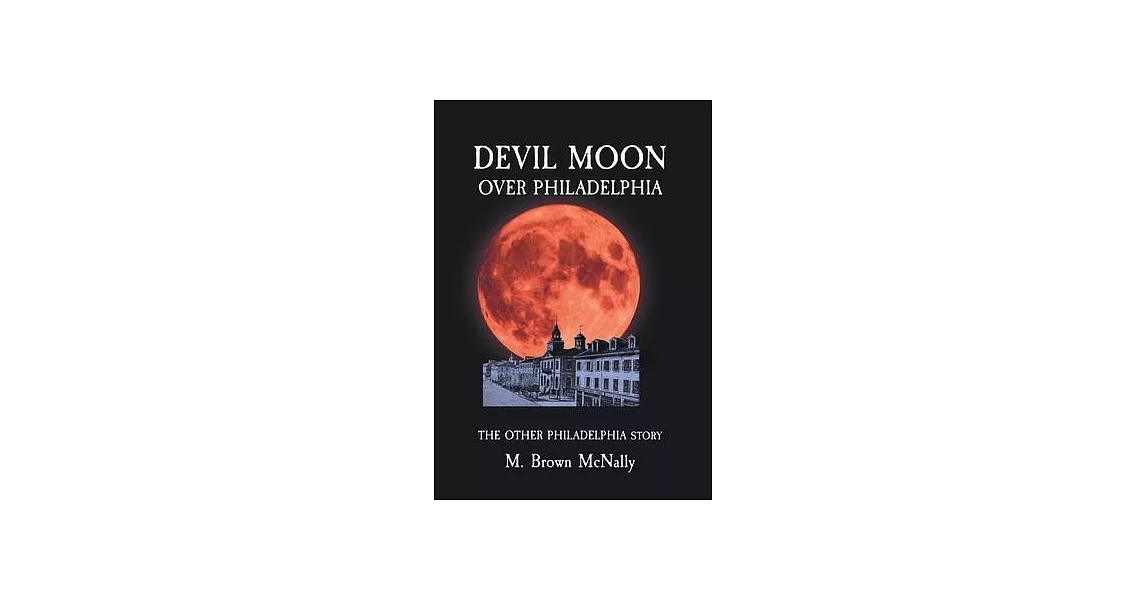 Devil Moon Over Philadelphia: The Other Philadelphia Story | 拾書所