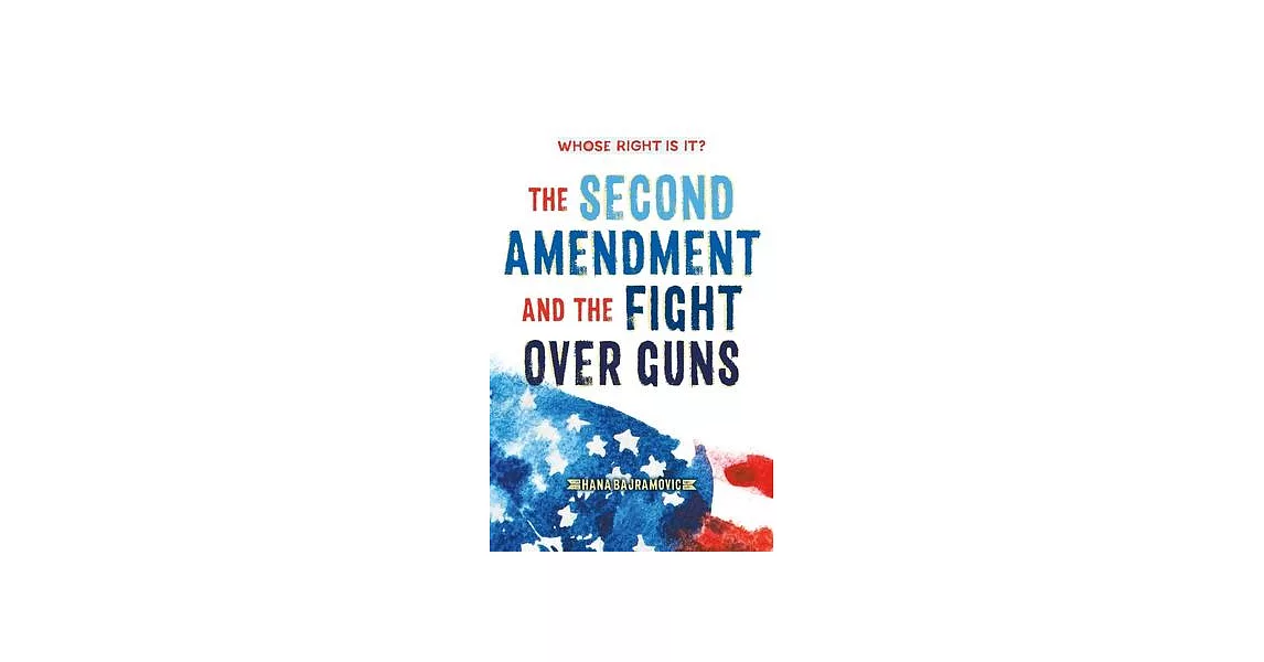 Whose Right Is It? the Second Amendment and the Fight Over Guns | 拾書所