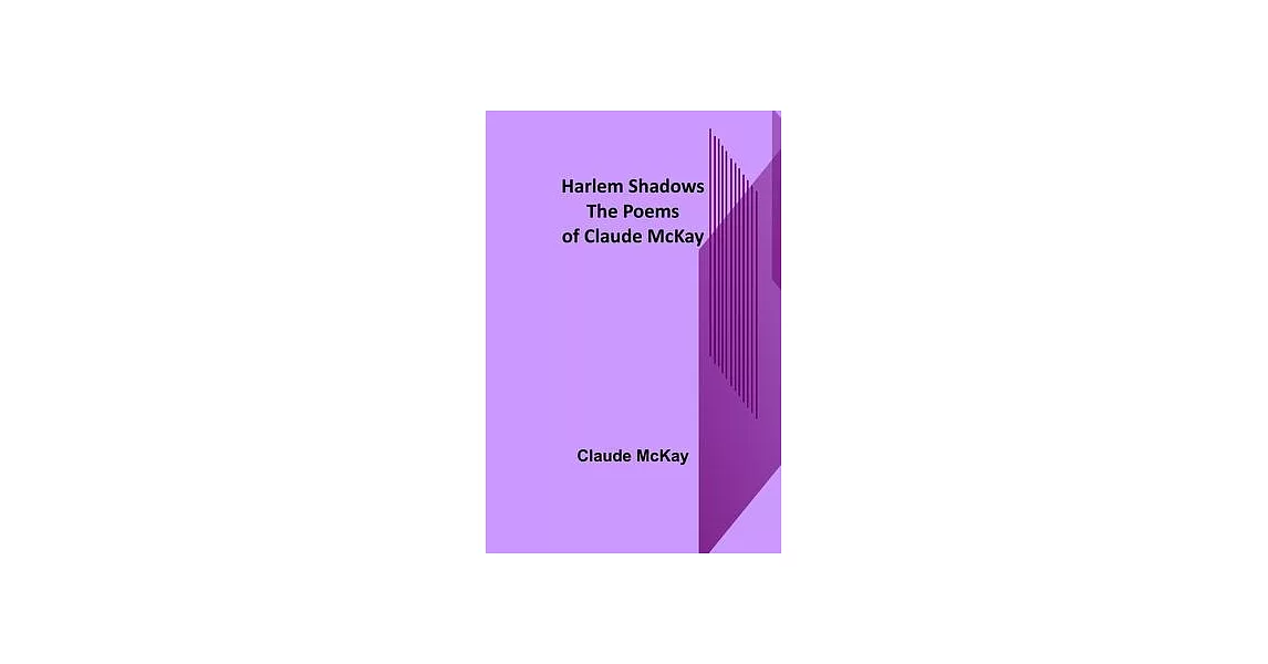 Harlem Shadows: The Poems of Claude McKay | 拾書所