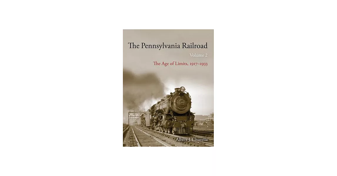 The Pennsylvania Railroad: The Age of Limits, 1917-1933 | 拾書所