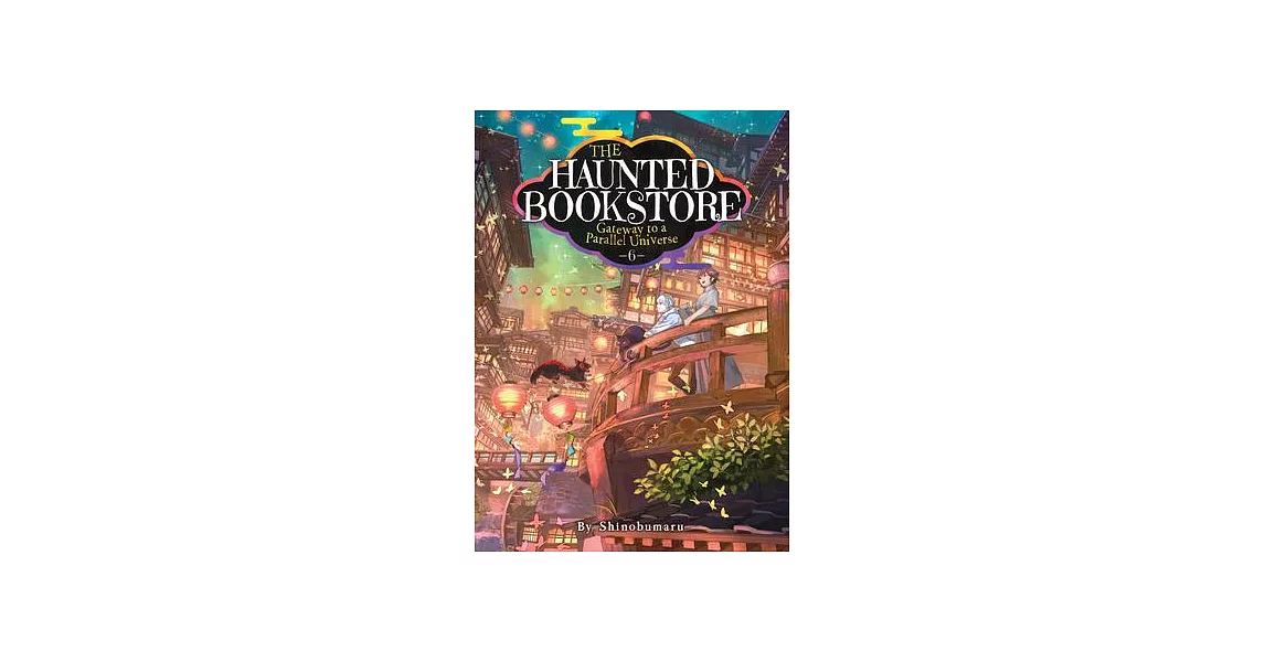 The Haunted Bookstore - Gateway to a Parallel Universe (Light Novel) Vol. 6 | 拾書所