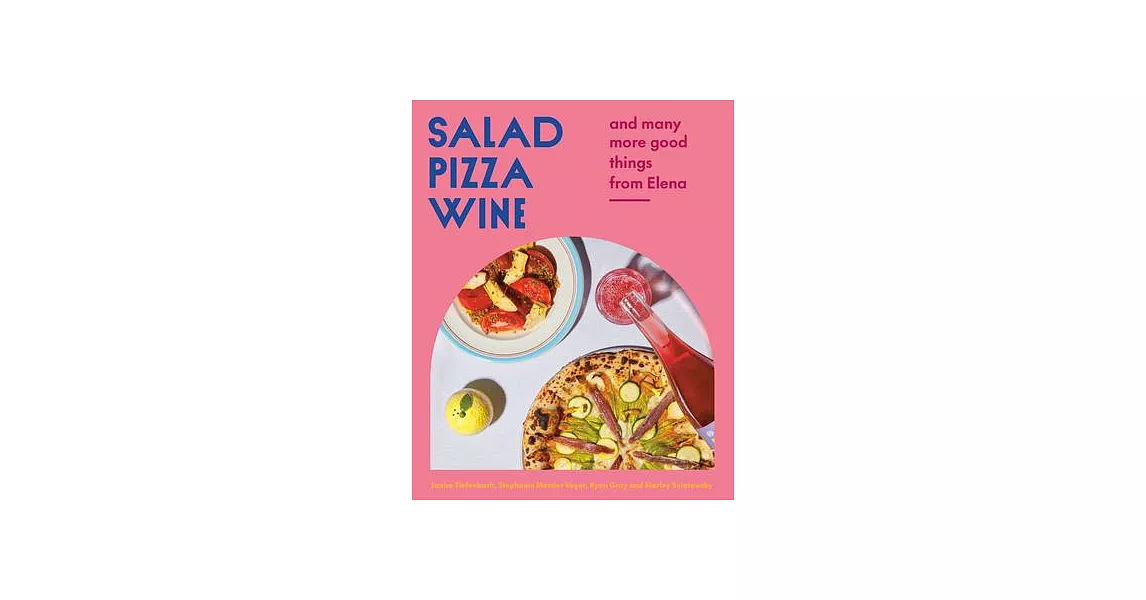 Salad Pizza Wine: And Many More Good Things from Elena | 拾書所