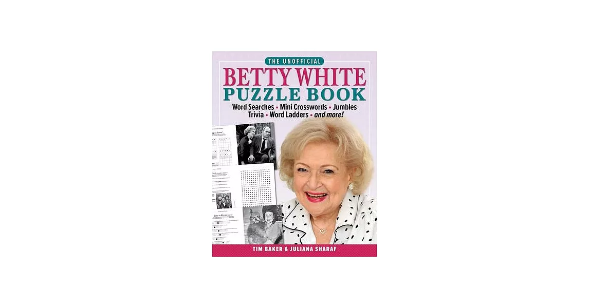 The Unofficial Betty White Puzzle Book: Word Searches - Mini Crosswords - Jumbles - Trivia - Word Ladders - And More! | 拾書所