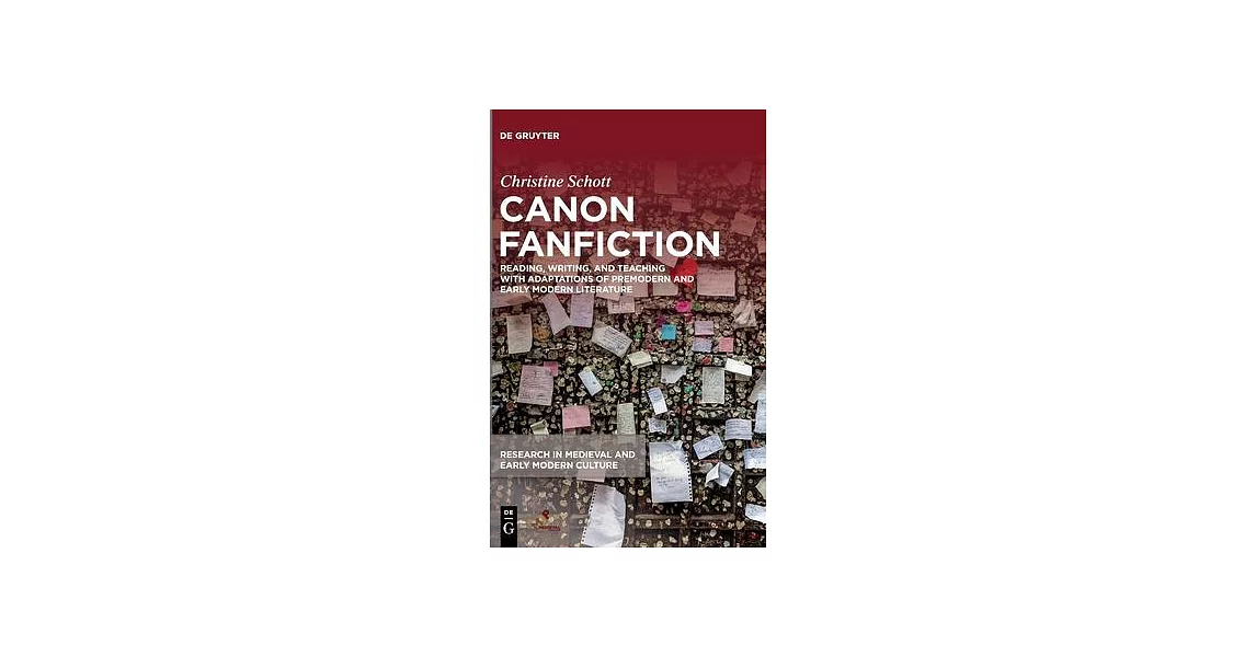 Canon Fanfiction: Reading, Writing, and Teaching with Adaptations of Premodern and Early Modern Literature | 拾書所
