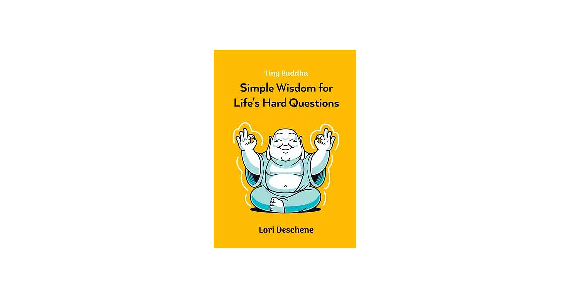 Tiny Buddha: Simple Wisdom for Life’s Hard Questions | 拾書所