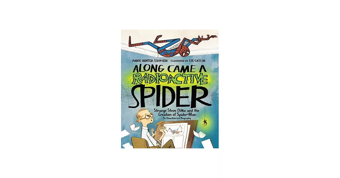 Along Came a Radioactive Spider: Strange Steve Ditko and the Creation of Spider-Man | 拾書所
