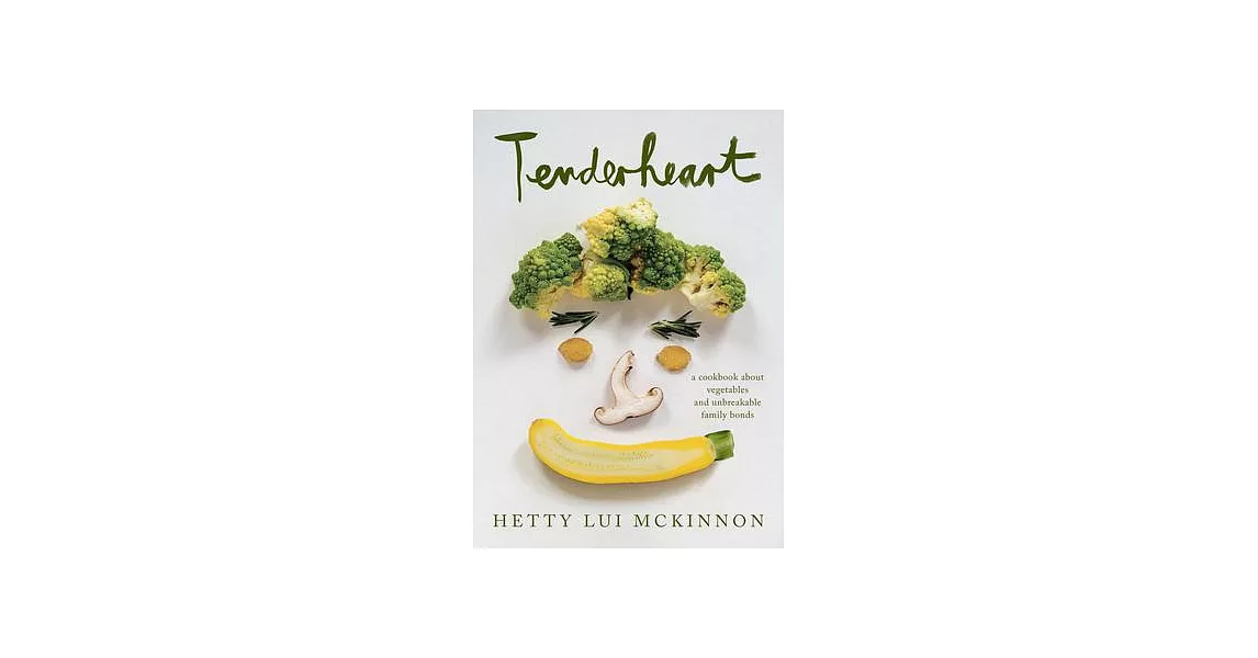 Tenderheart: A Book about Vegetables and Unbreakable Family Bonds: A Cookbook | 拾書所
