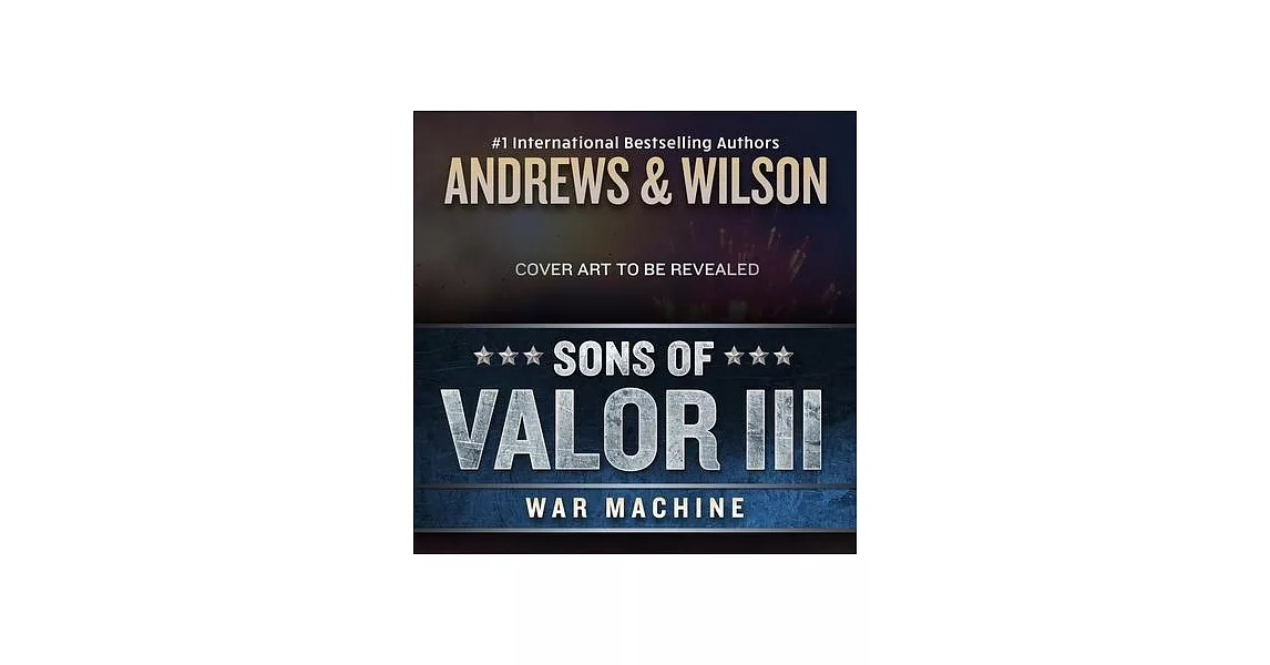 Sons of Valor III: War Machine | 拾書所