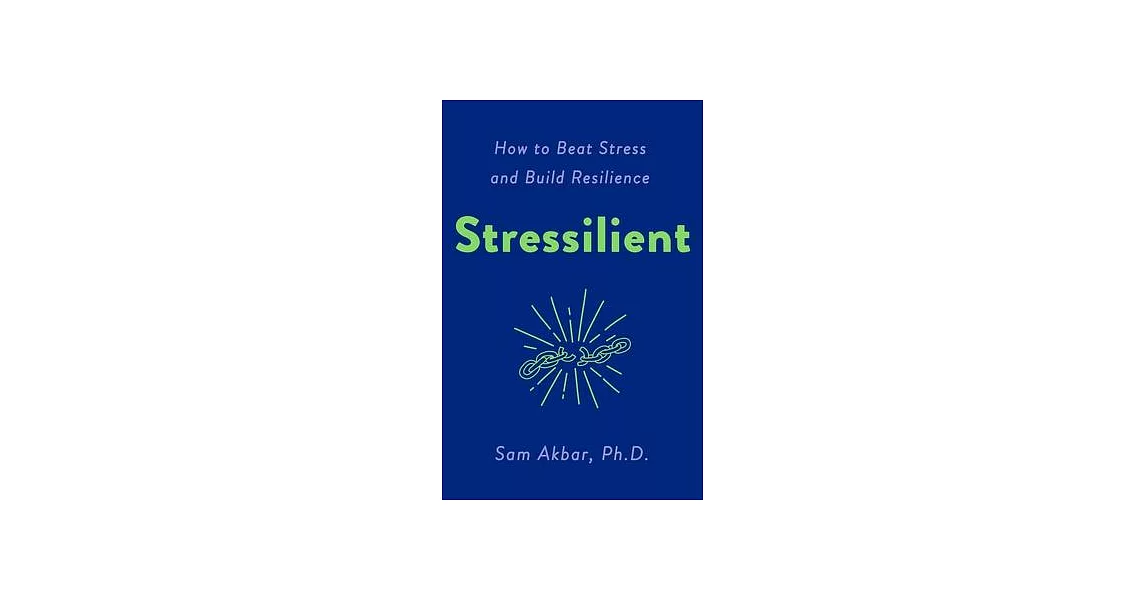 Stressilient: How to Beat Stress and Build Resilience | 拾書所