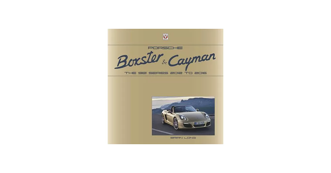 Porsche Boxster and Cayman: The 981 Series 2012 to 2016 | 拾書所