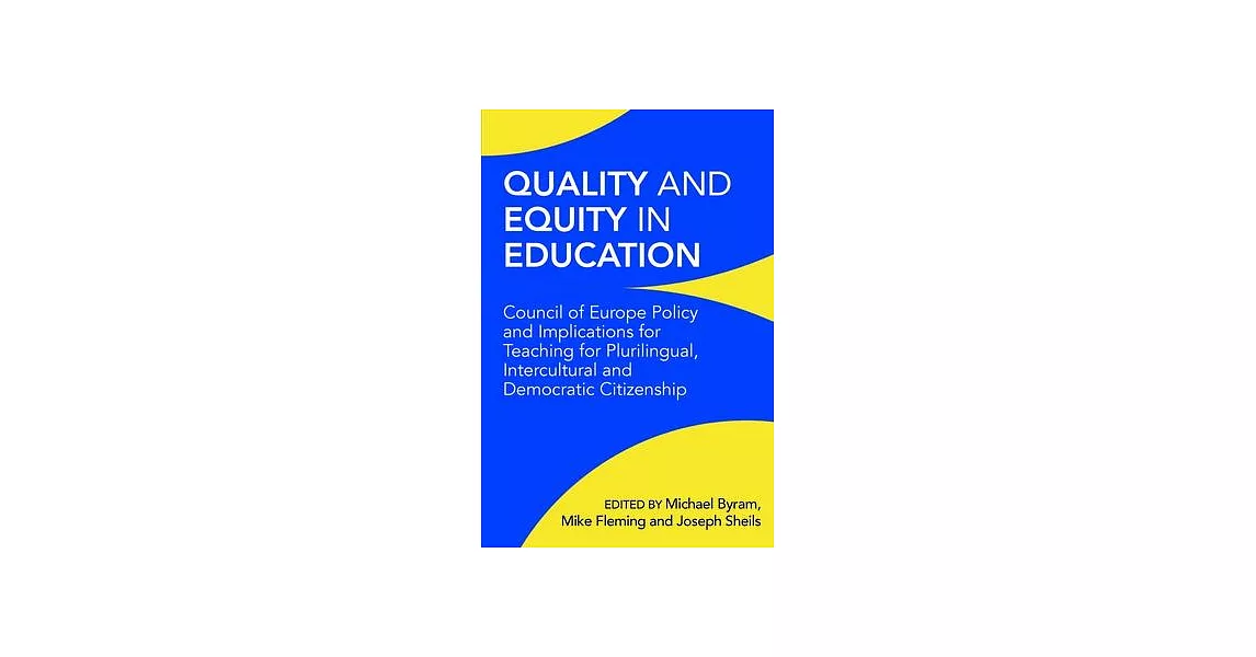 Quality and Equity in Education: A Guide for Teachers to the Council of Europe Vision of Education for Plurilingual, Intercultural and Democratic Citi | 拾書所