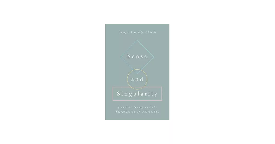 Sense and Singularity: Jean-Luc Nancy and the Interruption of Philosophy | 拾書所