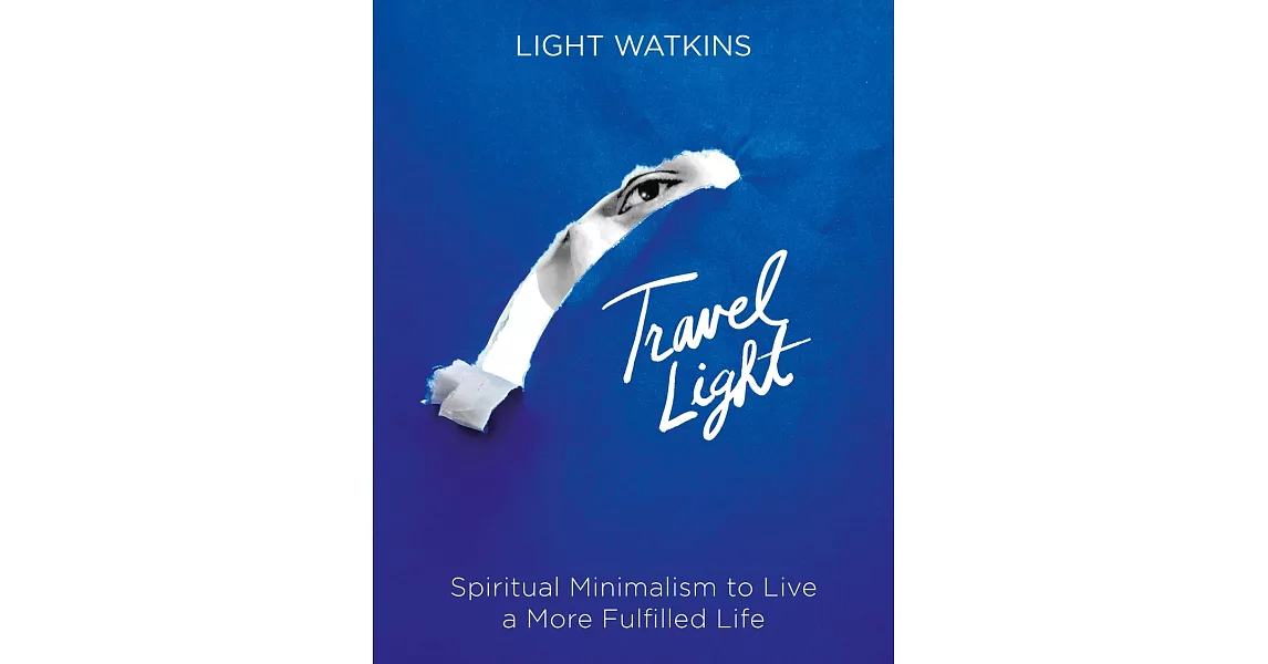 Travel Light: Spiritual Minimalism to Live a More Fulfilled Life | 拾書所