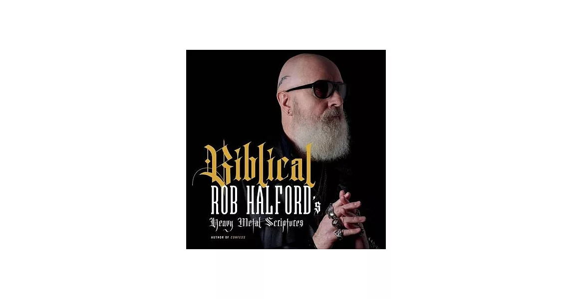 Biblical: Rob Halford’s Heavy Metal Scriptures | 拾書所