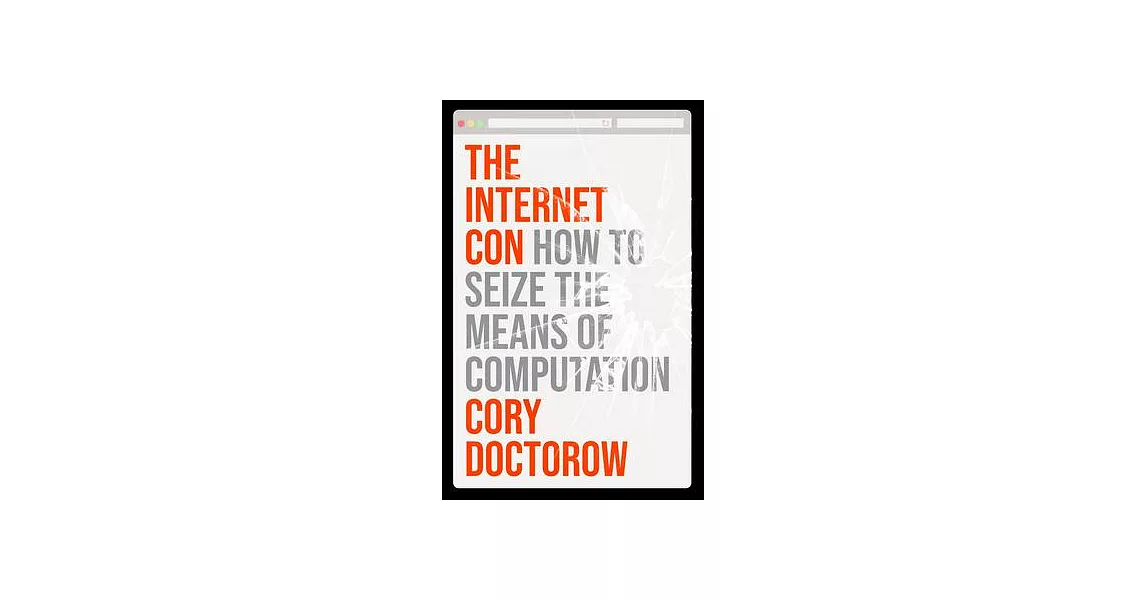 The Internet Con: How to Seize the Means of Computation | 拾書所