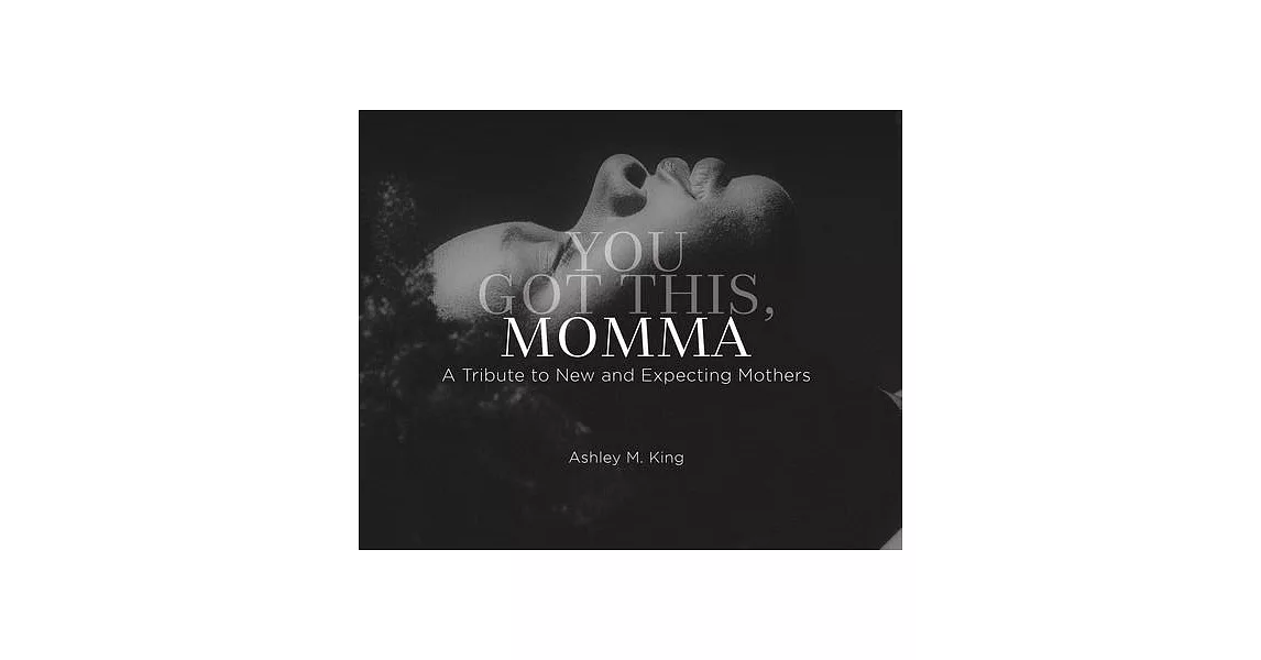 You Got This, Momma: A Tribute to New and Expecting Moms | 拾書所