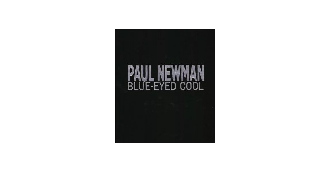 Paul Newman: Blue-Eyed Cool, Deluxe, Lawrence Fried | 拾書所