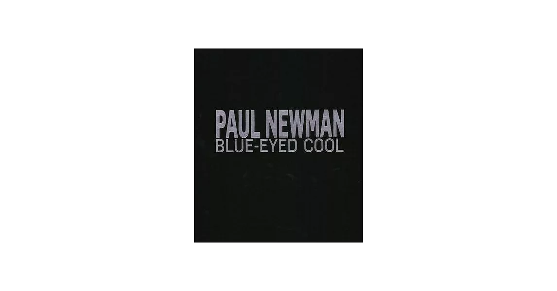 Paul Newman: Blue-Eyed Cool, Deluxe, Terry O’Neill | 拾書所