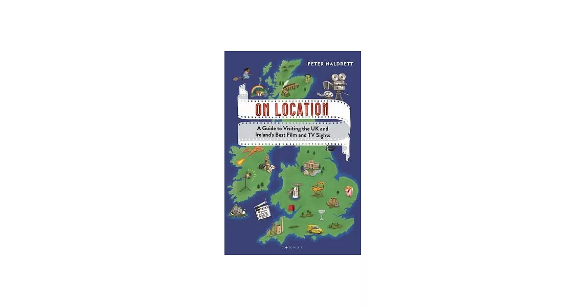 On Location: A Guide to Visiting the UK and Ireland’s Best Film and TV Sights and Sets | 拾書所