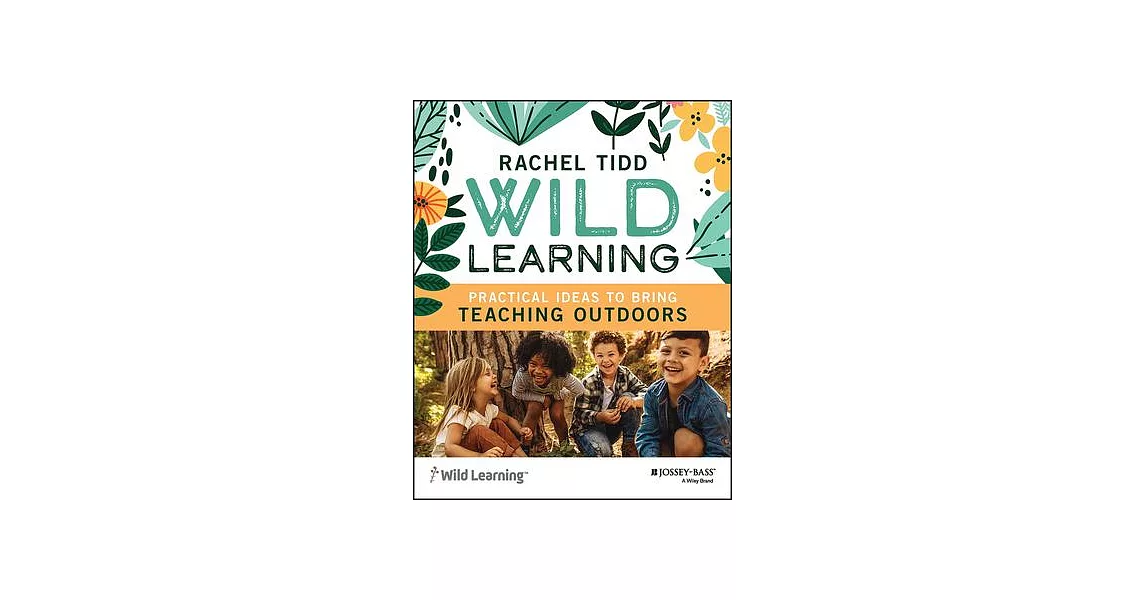 Wild Learning: Practical Ideas to Bring Teaching Outdoors | 拾書所