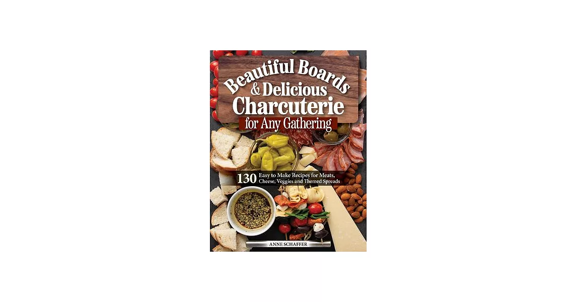 Ultimate Charcuterie Board Platters: Ideas & Recipes for All Reasons and Seasons | 拾書所